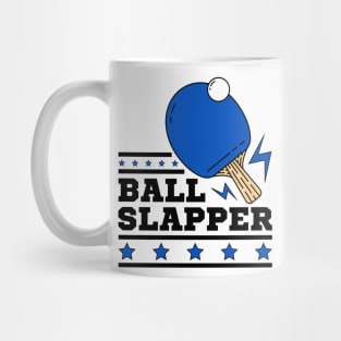 Ball Slappers - Blue Paddle - Ping Pong Athlete Funny Table Tennis Player Quotes Whiff Whaff Mug